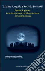 Stelle di pietra. Le incisioni rupestri di Monte Cotrozzi e le origini di Lucca