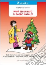 Papà sei un elfo di Babbo Natale! libro