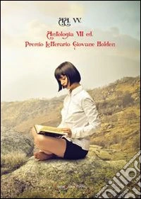 Antologia del Premio letterario Giovane Holden. 7ª edizione libro