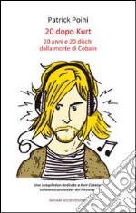 20 dopo Kurt. 20 anni e 20 dischi dalla morte di Cobain libro