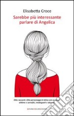 Sarebbe più interessante parlare di Angelica