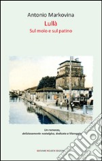 Lullà. Sul molo e sul pattino libro