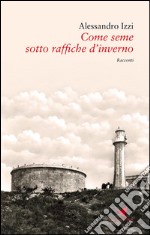 Come seme sotto raffiche d'inverno libro