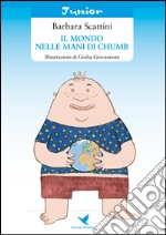 Il mondo nelle mani di Chumb libro