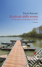 Il calcolo della nonna. Le mie vacanze tra Sardegna e Polesine