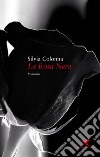 La rosa nera libro