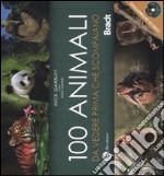 Cento animali da vedere prima che scompaiano. Ediz. illustrata. Con DVD