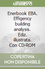 Enerbook EBA. Effigency building analysis. Ediz. illustrata. Con CD-ROM libro