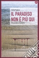 Il paradiso non è più qui. Un omicidio a Carloforte libro