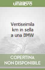 Ventiseimila km in sella a una BMW