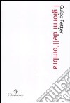 I giorni dell'ombra. Diario di una stagione di violenza italiana libro