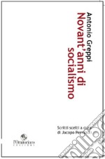 Novant'anni di socialismo. Scritti scelti