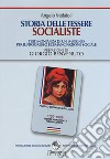 Storia delle tessere socialiste. Testimonianza di un impegno per il progresso e l'emancipazione sociale libro