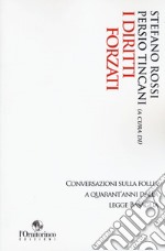 I diritti forzati. Conversazioni sulla follia a quarant'anni dalla Legge Basaglia libro