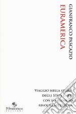 EurAmerica. Viaggio nella storia degli Stati Uniti con lo sguardo rivolto all'Europa libro