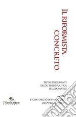 Il riformista concreto. Testi e documenti dell'attività politica di Aldo Aniasi libro