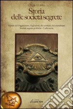 Storia delle società segrete. Misteri del paganesimo, degli ebrei, dei cristiani, dei musulmani. Società segrete politiche. Carboneria libro