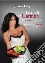 Le ricette di Carmen. Il «piccante in cucina». Ediz. italiana e inglese libro