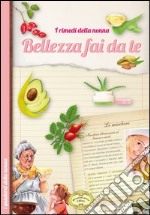 Bellezza fai da te. I rimedi della nonna libro