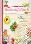 Bellezza fai da te. I rimedi della nonna libro