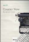 Courier new. Il carattere delle storie libro di Russo F. (cur.)