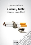 Camel, bitte. Un ragazzo venuto dal sud libro