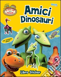 Amici dinosauri. Libro sticker