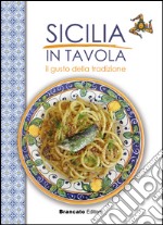 Sicilia in tavola. Il gusto della tradizione libro