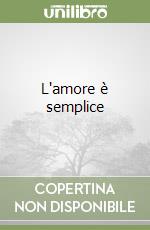 L'amore è semplice