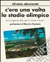 C'era una volta lo stadio olimpico. Miti e leggende dello sport di Roma e dintorni libro