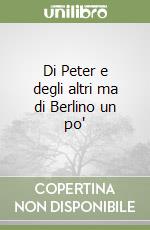 Di Peter e degli altri ma di Berlino un po' libro