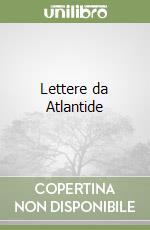 Lettere da Atlantide libro