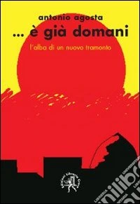 E già domani. L'alba di un nuovo tramonto libro
