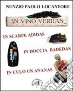 In vino veritas, in scarpe Adidas, in doccia Badedas, in culo un ananas libro