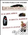 In vino veritas, in scarpe Adidas, in doccia Badedas, in culo un ananas libro