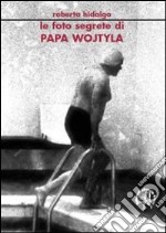 Le foto segrete di papa Wojtyla libro