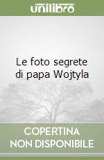 Le foto segrete di papa Wojtyla