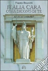 Italia cara, cosa dicono di te. Ma chi sei veramente? libro