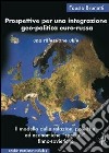 Prospettive per una integrazione geo-politica euro-russa. Le relazioni politiche ed economiche «speciali» finno-sovietiche. Un modello da rivalutare libro di Brunetti Fausto