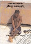 Storie nascoste. Inchiesta sull'omosessualità in Africa libro