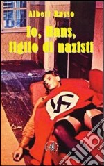 Io, Hans, figlio di nazisti libro