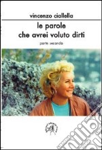 Le parole che avrei voluto dirti. Parte seconda libro