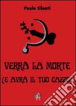 Verrà la morte (e avrà il tuo cazzo) libro