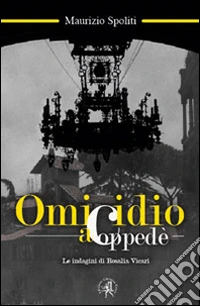 Omicidio a Coppedè. Le indagini di Rosalia Vicari libro