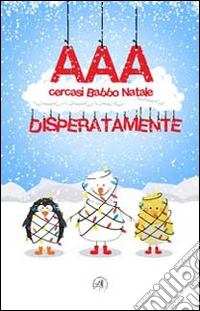 AAA cercasi Babbo Natale disperatamente libro