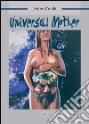 Universal mother. Ediz. italiana libro