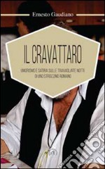 Il cravattaro. Umorismo e satira sulle travagliate notti di uno strozzino romano libro