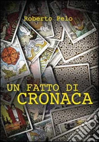 Un fatto di cronaca libro