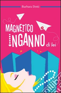 Magnetico inganno di lei libro