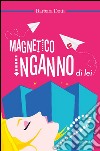 Magnetico inganno di lei libro